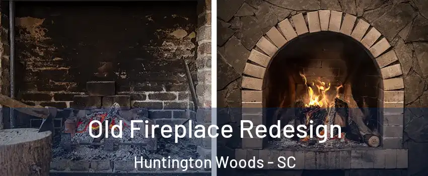 Old Fireplace Redesign Huntington Woods - SC