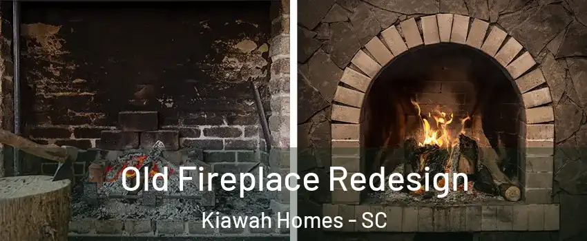 Old Fireplace Redesign Kiawah Homes - SC