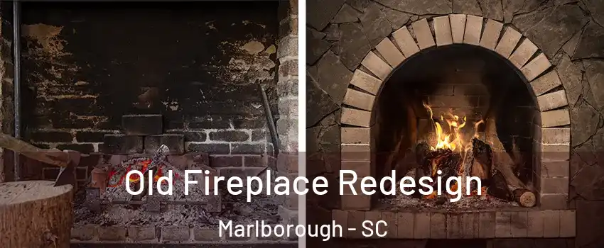 Old Fireplace Redesign Marlborough - SC