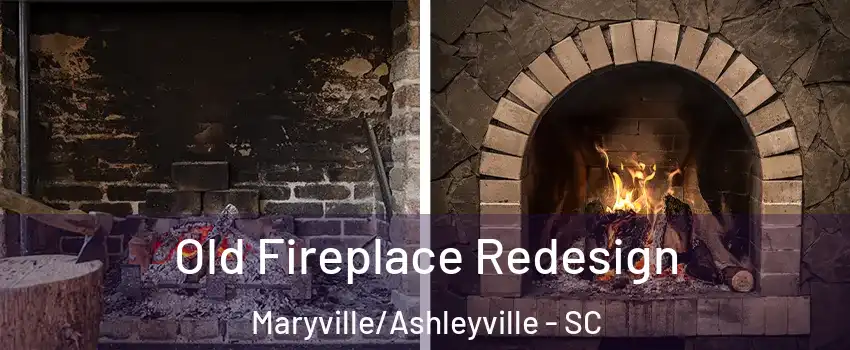 Old Fireplace Redesign Maryville/Ashleyville - SC