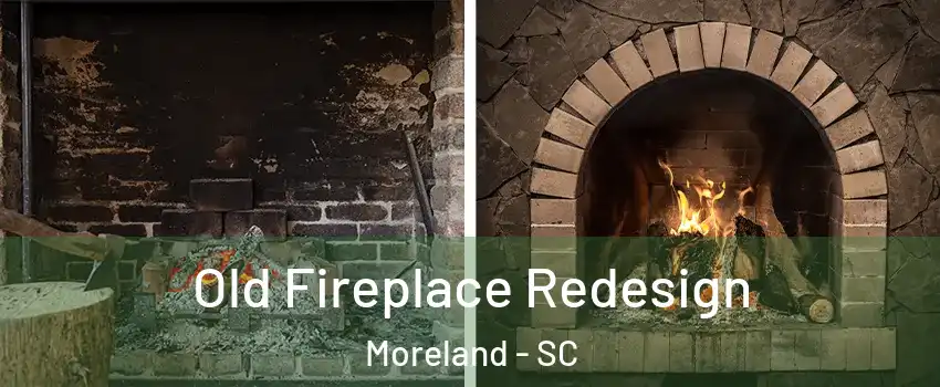 Old Fireplace Redesign Moreland - SC