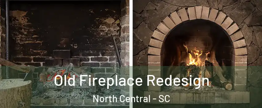 Old Fireplace Redesign North Central - SC