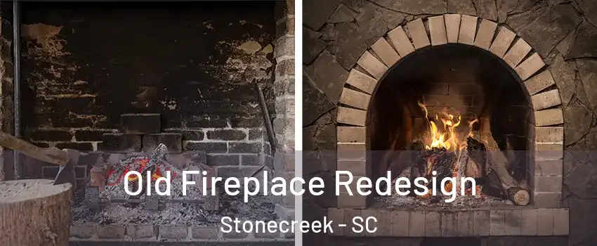 Old Fireplace Redesign Stonecreek - SC