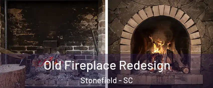 Old Fireplace Redesign Stonefield - SC