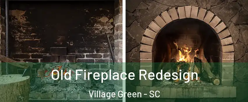 Old Fireplace Redesign Village Green - SC