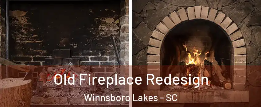 Old Fireplace Redesign Winnsboro Lakes - SC