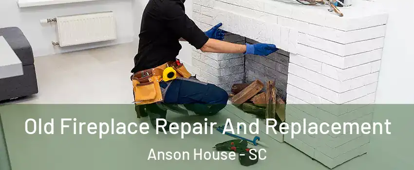 Old Fireplace Repair And Replacement Anson House - SC