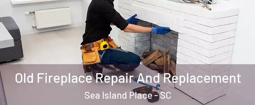 Old Fireplace Repair And Replacement Sea Island Place - SC