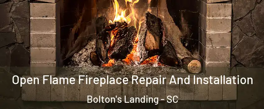 Open Flame Fireplace Repair And Installation Bolton's Landing - SC