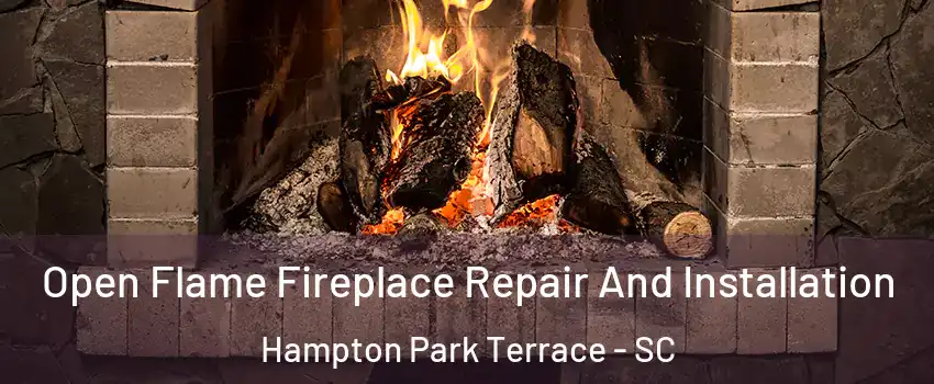 Open Flame Fireplace Repair And Installation Hampton Park Terrace - SC