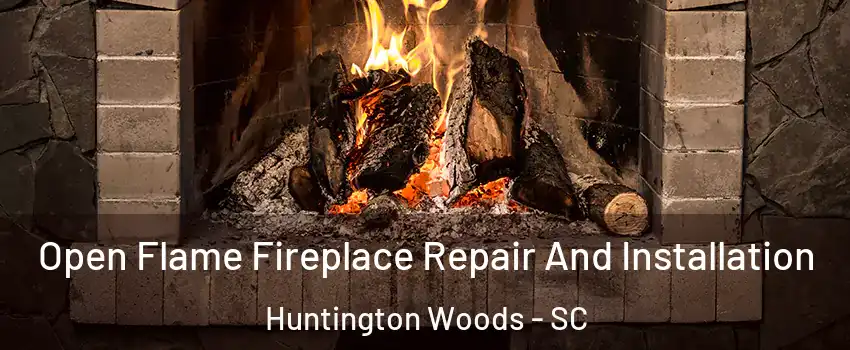 Open Flame Fireplace Repair And Installation Huntington Woods - SC