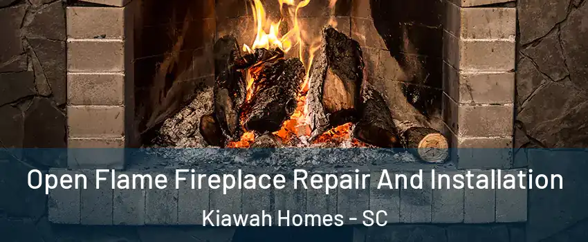 Open Flame Fireplace Repair And Installation Kiawah Homes - SC