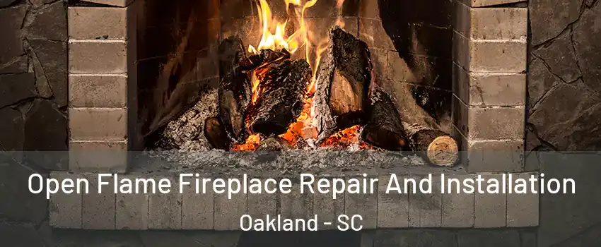 Open Flame Fireplace Repair And Installation Oakland - SC