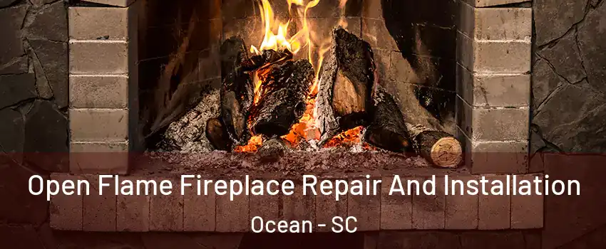 Open Flame Fireplace Repair And Installation Ocean - SC