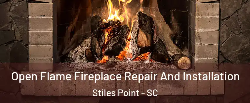 Open Flame Fireplace Repair And Installation Stiles Point - SC