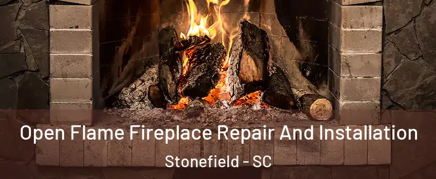 Open Flame Fireplace Repair And Installation Stonefield - SC