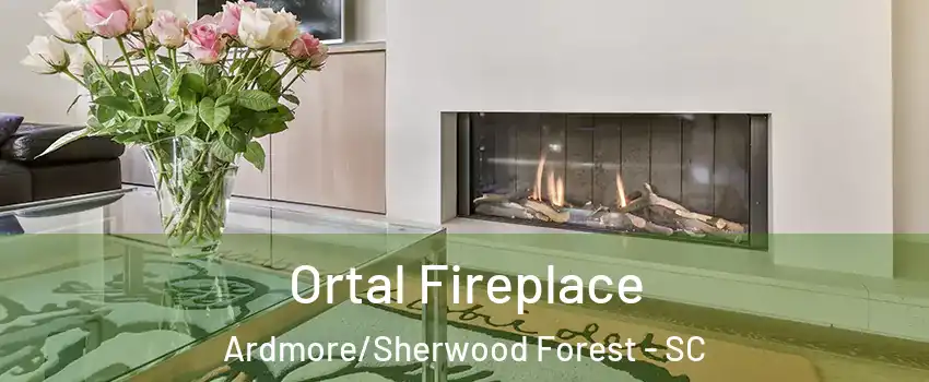 Ortal Fireplace Ardmore/Sherwood Forest - SC