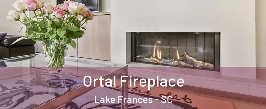 Ortal Fireplace Lake Frances - SC