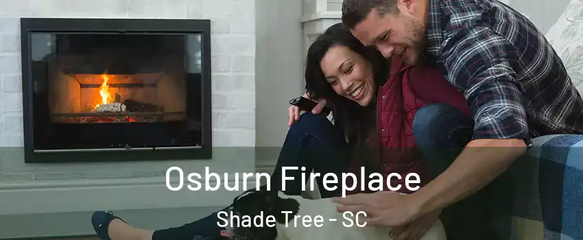 Osburn Fireplace Shade Tree - SC