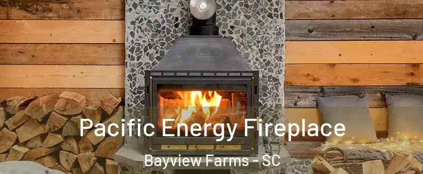 Pacific Energy Fireplace Bayview Farms - SC