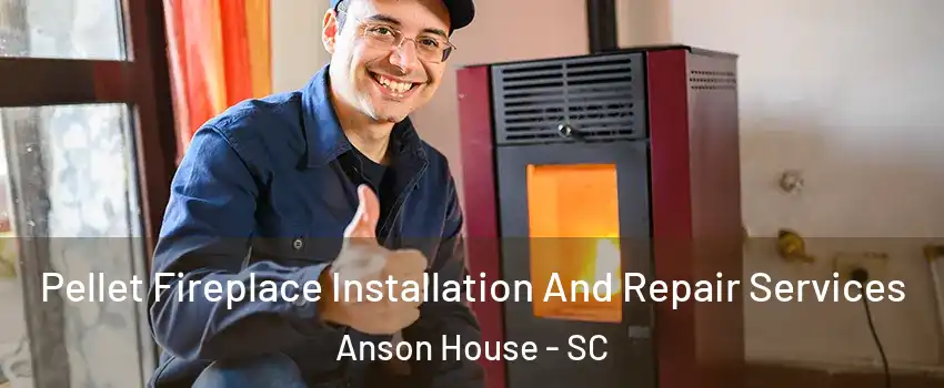 Pellet Fireplace Installation And Repair Services Anson House - SC