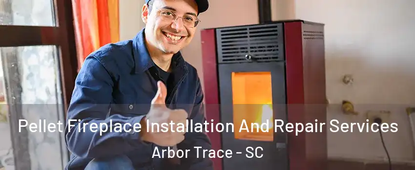 Pellet Fireplace Installation And Repair Services Arbor Trace - SC