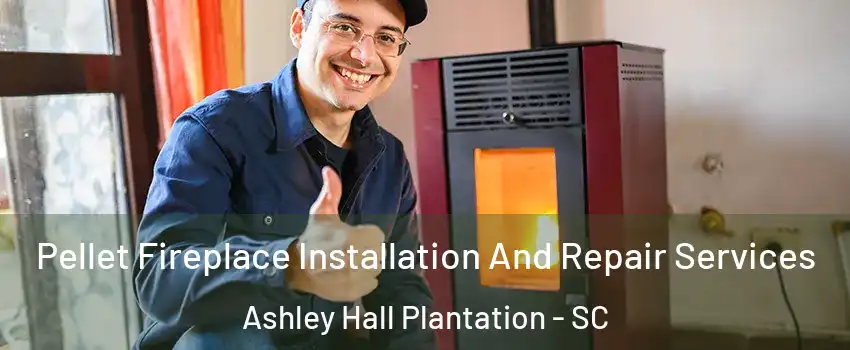 Pellet Fireplace Installation And Repair Services Ashley Hall Plantation - SC