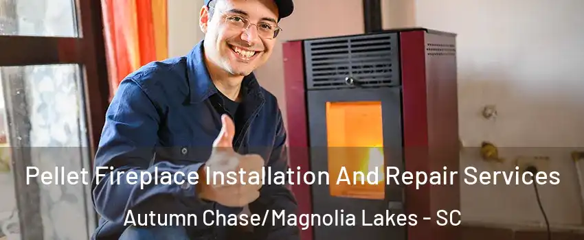 Pellet Fireplace Installation And Repair Services Autumn Chase/Magnolia Lakes - SC