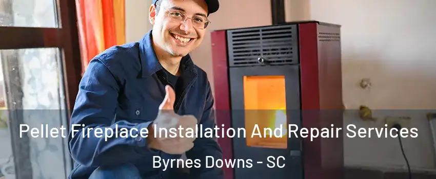 Pellet Fireplace Installation And Repair Services Byrnes Downs - SC