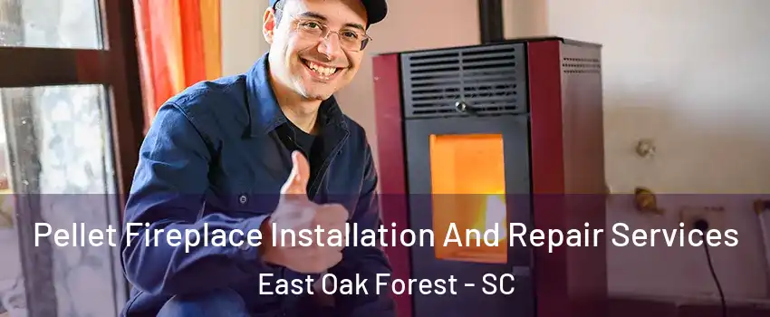 Pellet Fireplace Installation And Repair Services East Oak Forest - SC