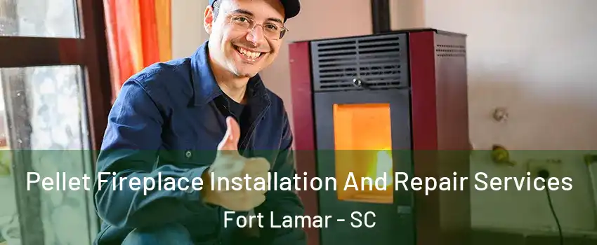 Pellet Fireplace Installation And Repair Services Fort Lamar - SC