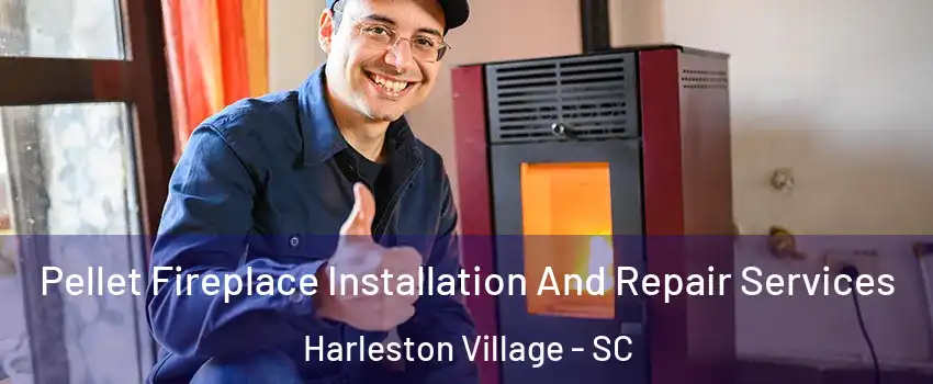 Pellet Fireplace Installation And Repair Services Harleston Village - SC