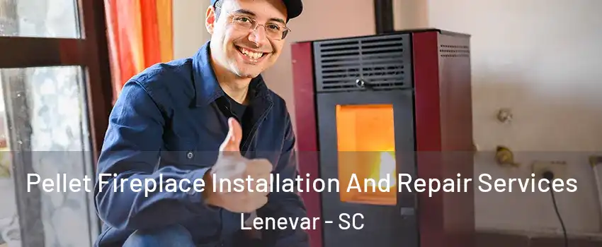 Pellet Fireplace Installation And Repair Services Lenevar - SC