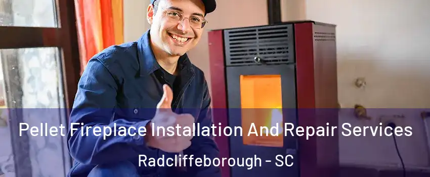 Pellet Fireplace Installation And Repair Services Radcliffeborough - SC