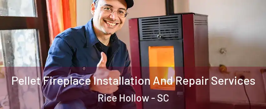 Pellet Fireplace Installation And Repair Services Rice Hollow - SC