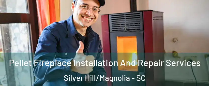 Pellet Fireplace Installation And Repair Services Silver Hill/Magnolia - SC