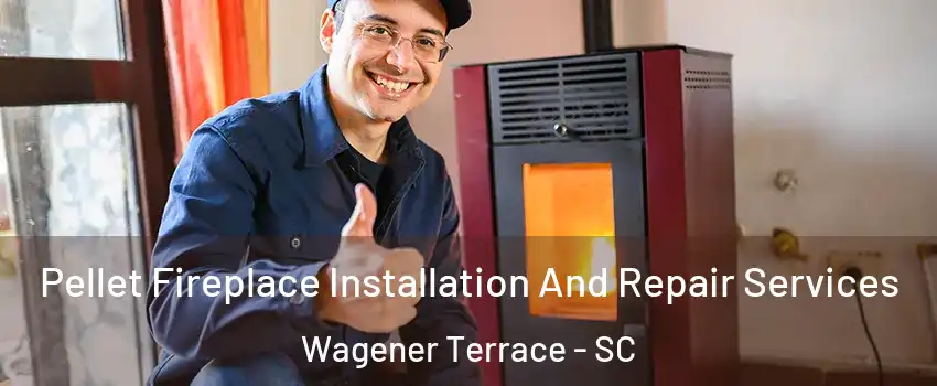 Pellet Fireplace Installation And Repair Services Wagener Terrace - SC