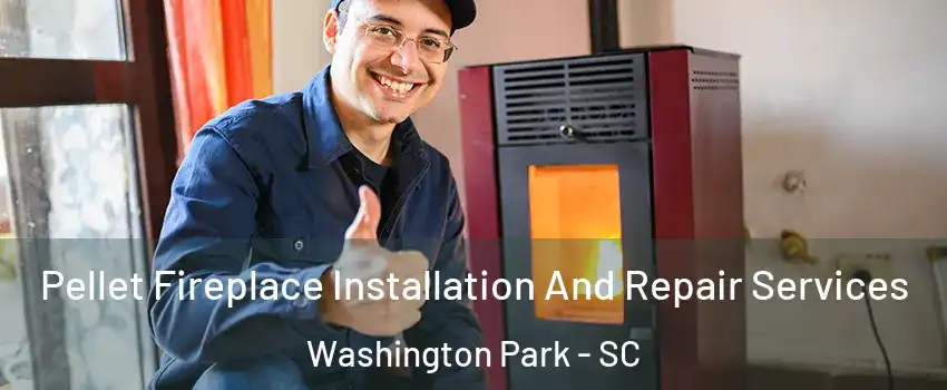 Pellet Fireplace Installation And Repair Services Washington Park - SC