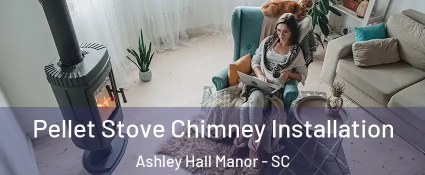 Pellet Stove Chimney Installation Ashley Hall Manor - SC