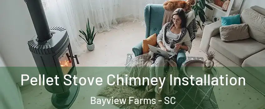 Pellet Stove Chimney Installation Bayview Farms - SC