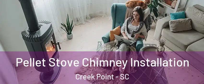 Pellet Stove Chimney Installation Creek Point - SC