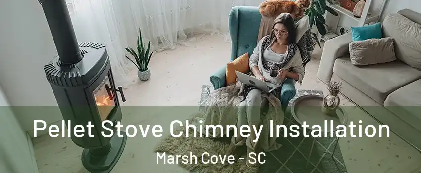 Pellet Stove Chimney Installation Marsh Cove - SC