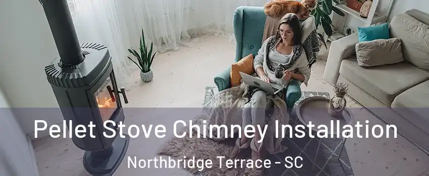 Pellet Stove Chimney Installation Northbridge Terrace - SC