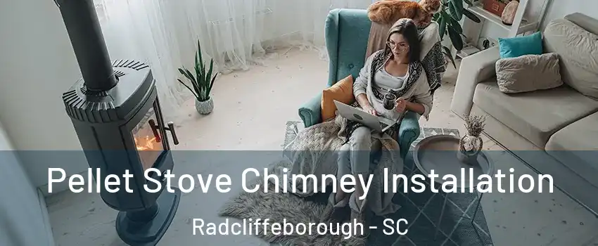 Pellet Stove Chimney Installation Radcliffeborough - SC