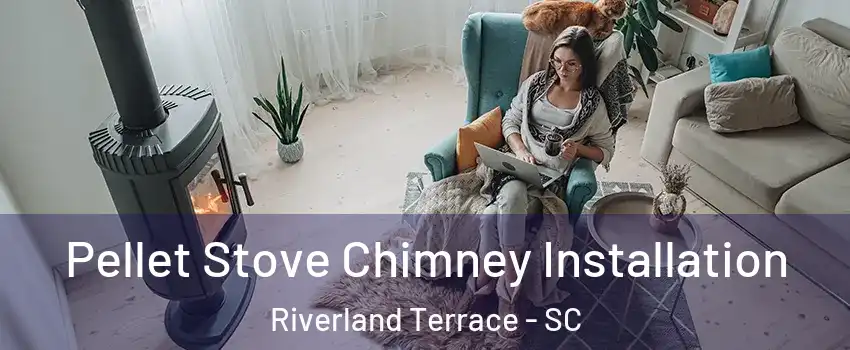 Pellet Stove Chimney Installation Riverland Terrace - SC