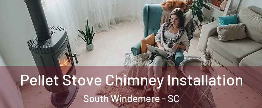 Pellet Stove Chimney Installation South Windemere - SC