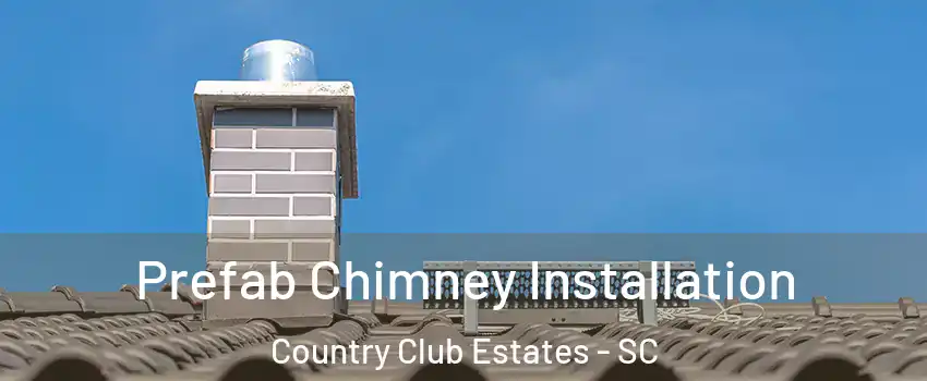 Prefab Chimney Installation Country Club Estates - SC