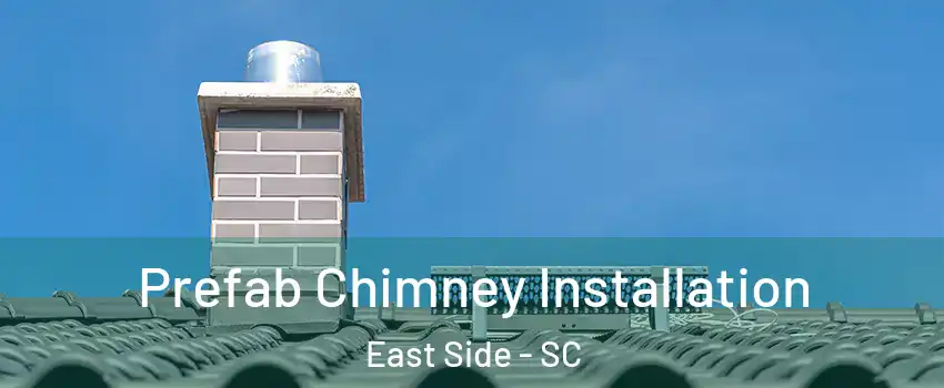 Prefab Chimney Installation East Side - SC