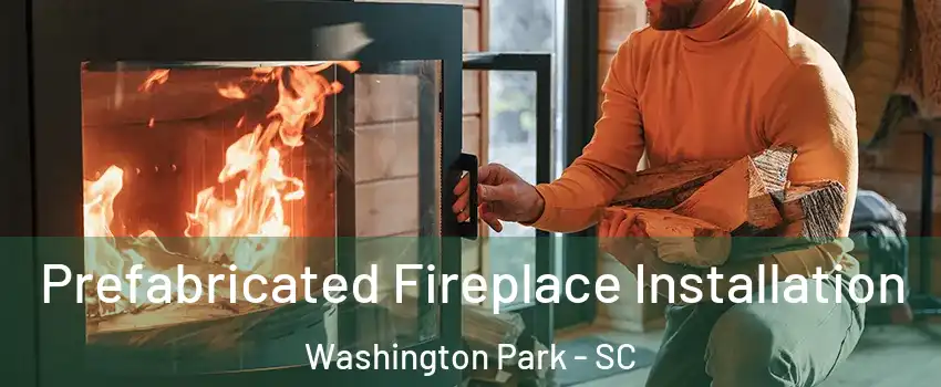 Prefabricated Fireplace Installation Washington Park - SC