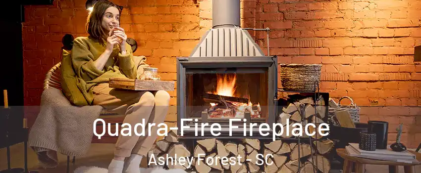 Quadra-Fire Fireplace Ashley Forest - SC